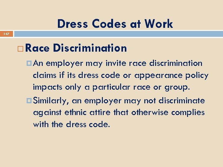 Dress Codes at Work 147 Race Discrimination An employer may invite race discrimination claims
