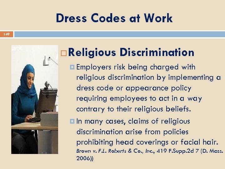 Dress Codes at Work 149 Religious Discrimination Employers risk being charged with religious discrimination