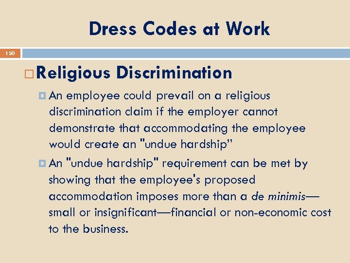 Dress Codes at Work 150 Religious Discrimination An employee could prevail on a religious