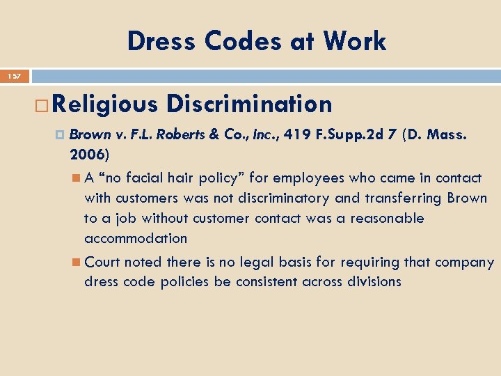 Dress Codes at Work 157 Religious Discrimination Brown v. F. L. Roberts & Co.