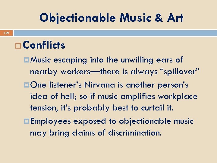 Objectionable Music & Art 159 Conflicts Music escaping into the unwilling ears of nearby