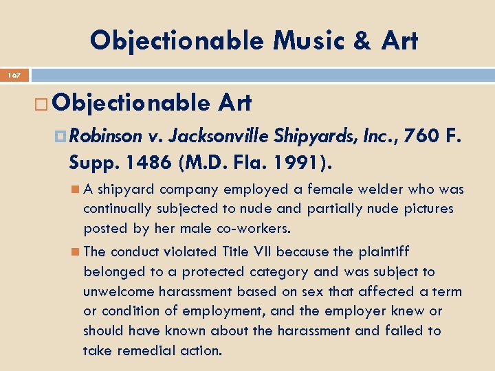 Objectionable Music & Art 167 Objectionable Art Robinson v. Jacksonville Shipyards, Inc. , 760