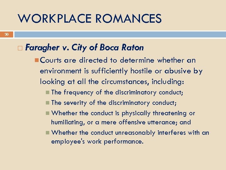 WORKPLACE ROMANCES 30 Faragher v. City of Boca Raton Courts are directed to determine