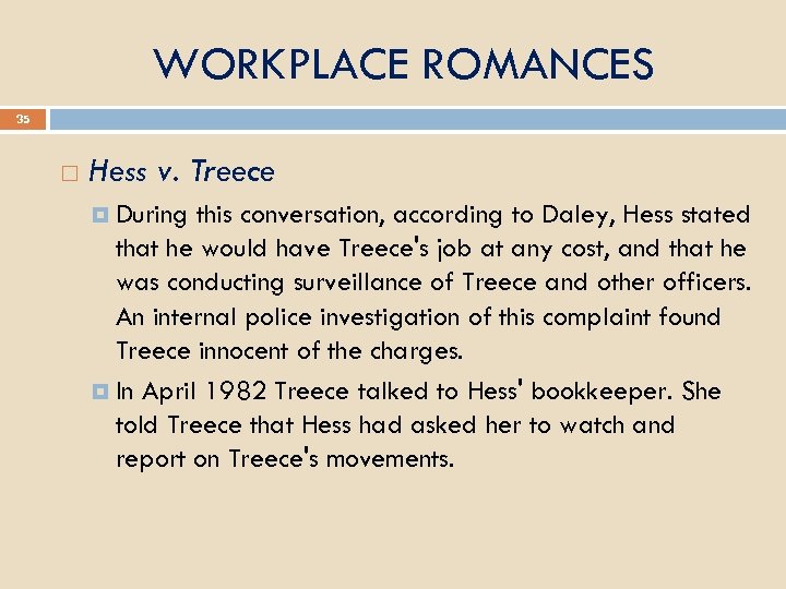 WORKPLACE ROMANCES 35 Hess v. Treece During this conversation, according to Daley, Hess stated