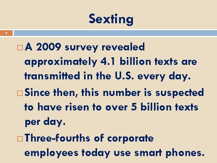 Sexting 4 A 2009 survey revealed approximately 4. 1 billion texts are transmitted in