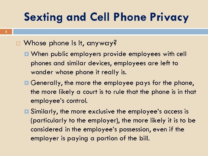 Sexting and Cell Phone Privacy 5 Whose phone is it, anyway? When public employers