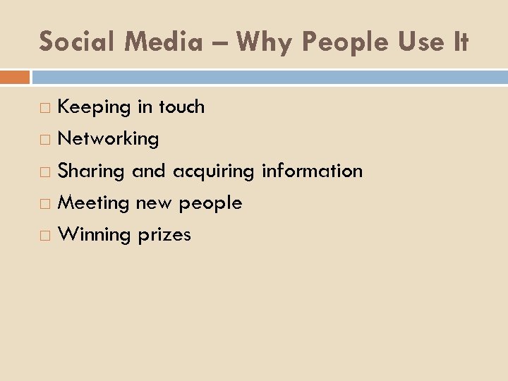 Social Media – Why People Use It Keeping in touch Networking Sharing and acquiring