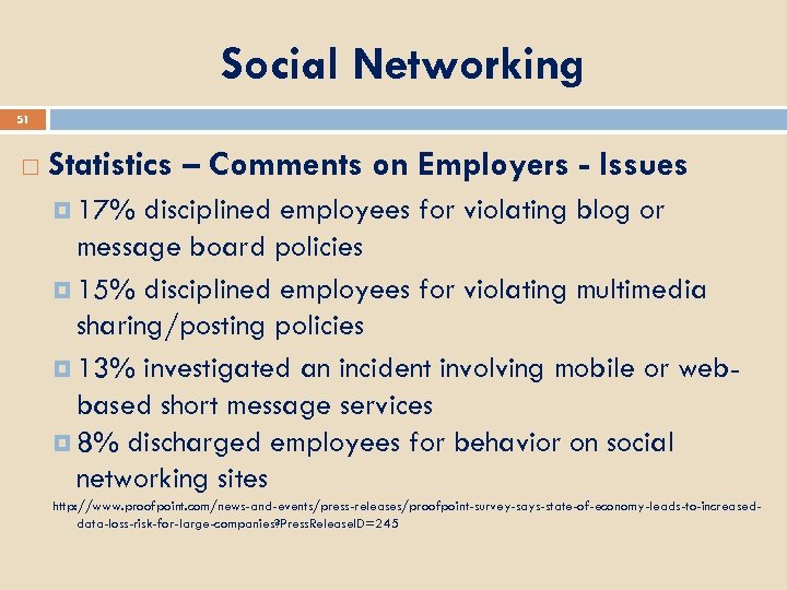 Social Networking 51 Statistics – Comments on Employers - Issues 17% disciplined employees for