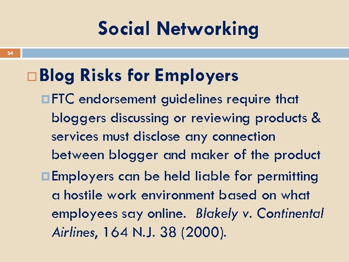 Social Networking 54 Blog Risks for Employers FTC endorsement guidelines require that bloggers discussing