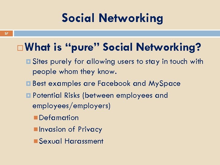 Social Networking 57 What is “pure” Social Networking? Sites purely for allowing users to