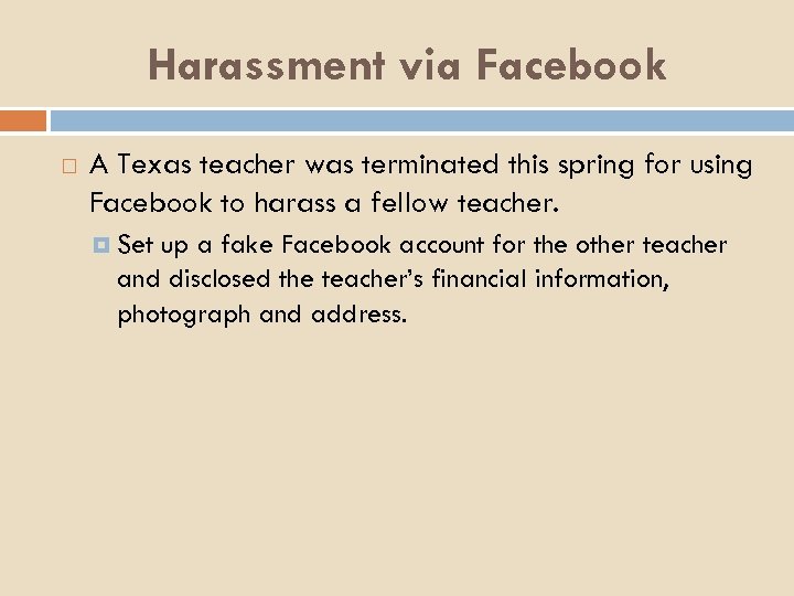 Harassment via Facebook A Texas teacher was terminated this spring for using Facebook to