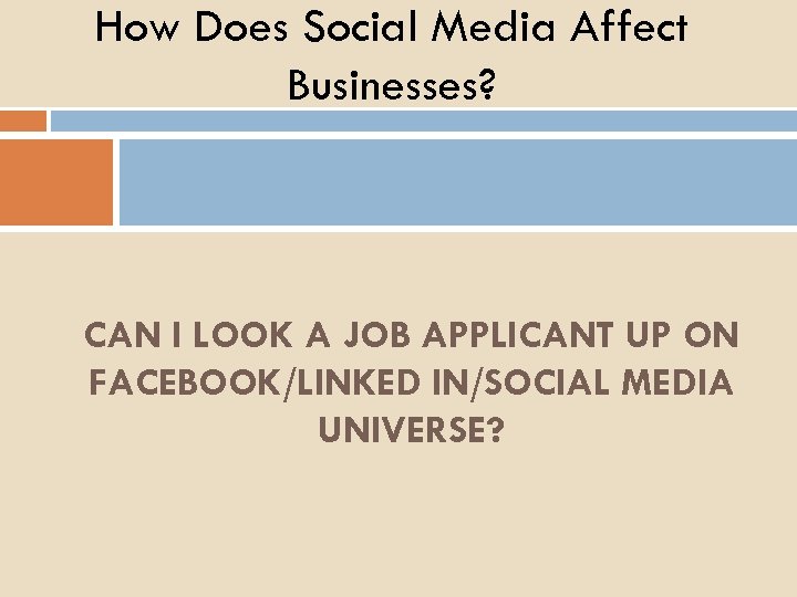 How Does Social Media Affect Businesses? CAN I LOOK A JOB APPLICANT UP ON