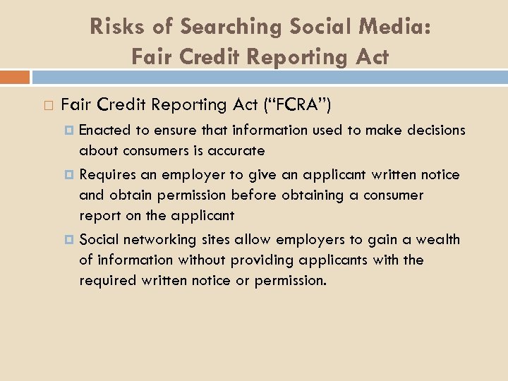 Risks of Searching Social Media: Fair Credit Reporting Act (“FCRA”) Enacted to ensure that