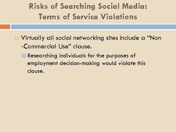 Risks of Searching Social Media: Terms of Service Violations Virtually all social networking sites