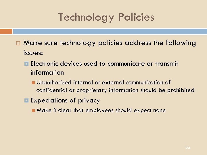 Technology Policies Make sure technology policies address the following issues: Electronic devices used to