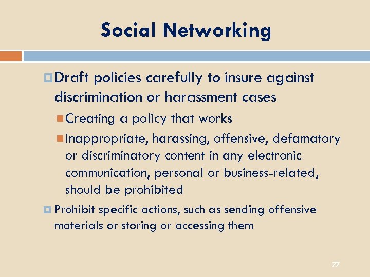 Social Networking Draft policies carefully to insure against discrimination or harassment cases a policy