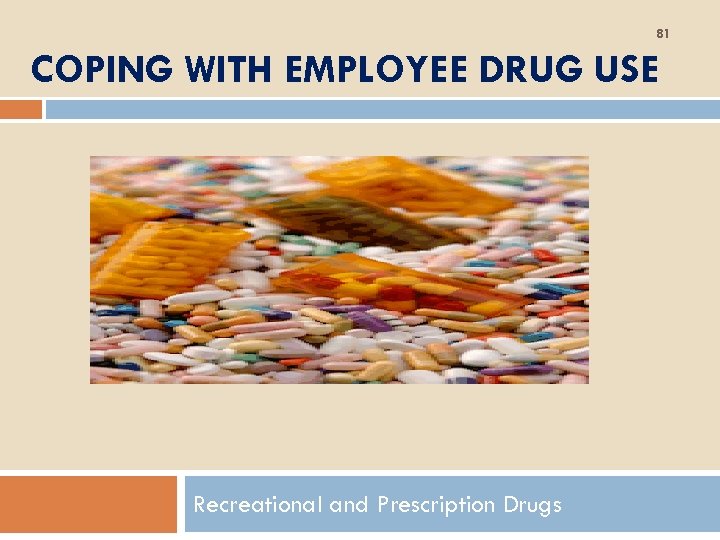 81 COPING WITH EMPLOYEE DRUG USE Recreational and Prescription Drugs 