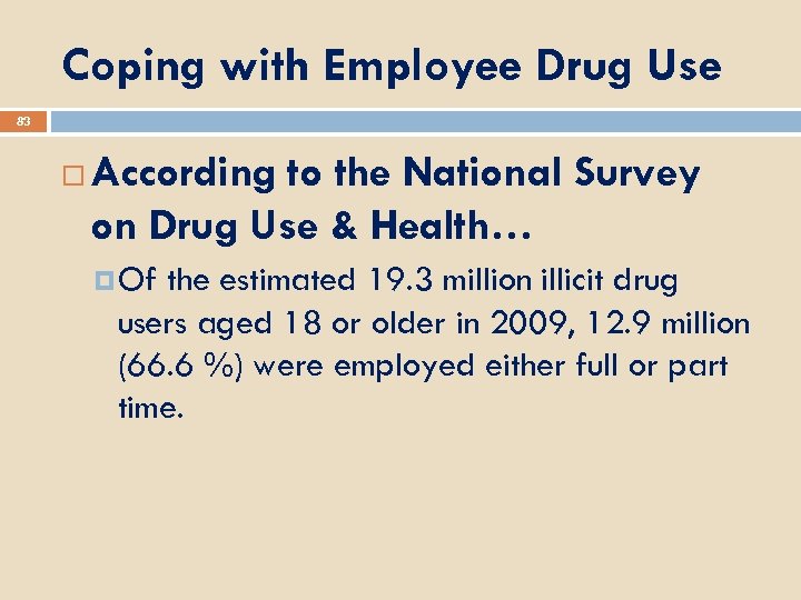 Coping with Employee Drug Use 83 According to the National Survey on Drug Use