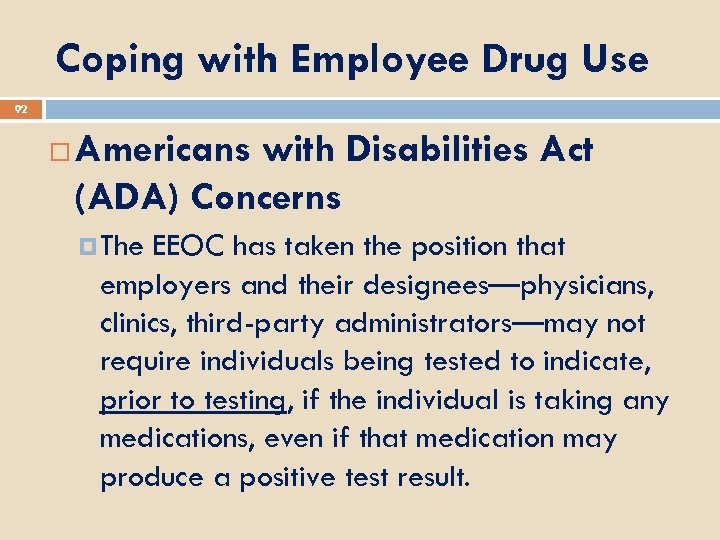 Coping with Employee Drug Use 92 Americans with Disabilities Act (ADA) Concerns The EEOC