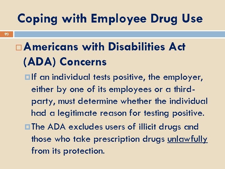 Coping with Employee Drug Use 93 Americans with Disabilities Act (ADA) Concerns If an