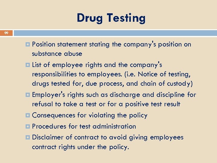 Drug Testing 99 Position statement stating the company's position on substance abuse List of