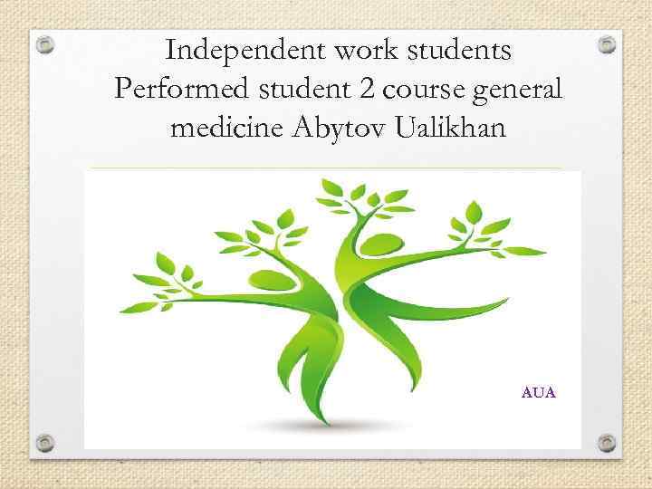 Independent work students Performed student 2 course general medicine Abytov Ualikhan AUA 