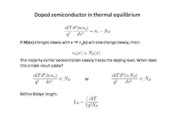 Doped semiconductor in thermal equilibrium If ND(x) changes slowly with x ⇒ no(x) will
