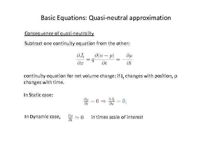 Basic Equations: Quasi-neutral approximation Consequence of quasi-neutrality Subtract one continuity equation from the other: