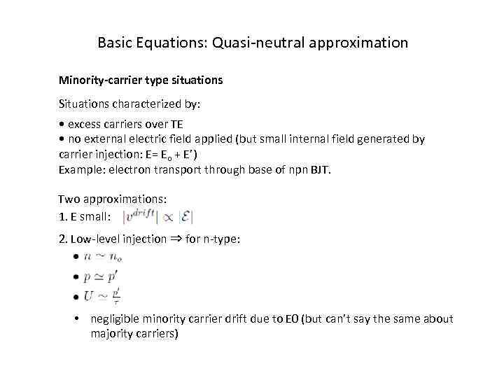 Basic Equations: Quasi-neutral approximation Minority-carrier type situations Situations characterized by: • excess carriers over