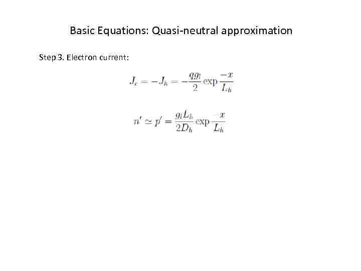 Basic Equations: Quasi-neutral approximation Step 3. Electron current: 