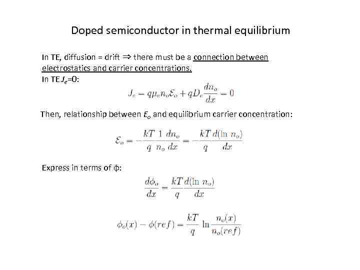 Doped semiconductor in thermal equilibrium In TE, diffusion = drift ⇒ there must be