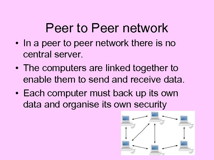 Peer to Peer network • In a peer to peer network there is no