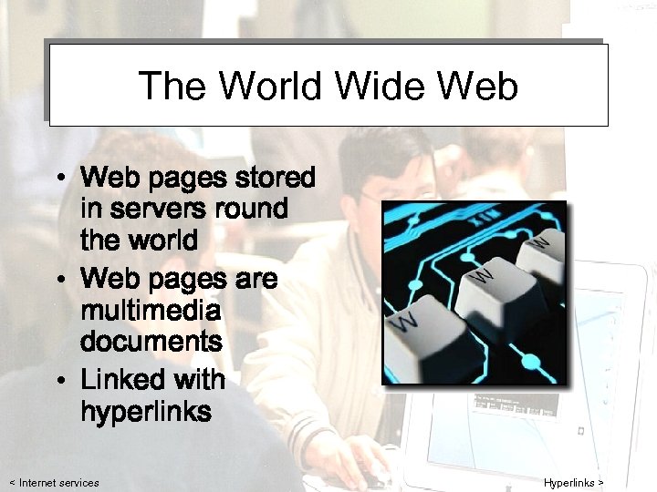 The World Wide Web • Web pages stored in servers round the world •
