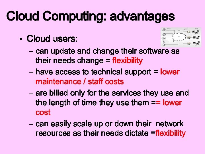 Cloud Computing: advantages • Cloud users: – can update and change their software as