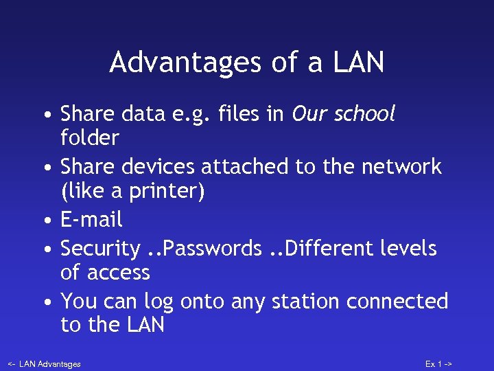 Advantages of a LAN • Share data e. g. files in Our school folder