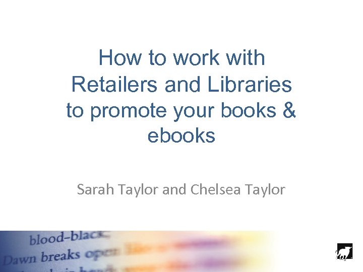 How to work with Retailers and Libraries to promote your books & ebooks Sarah