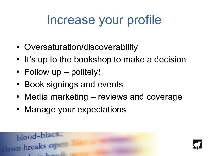 Increase your profile • • • Oversaturation/discoverability It’s up to the bookshop to make