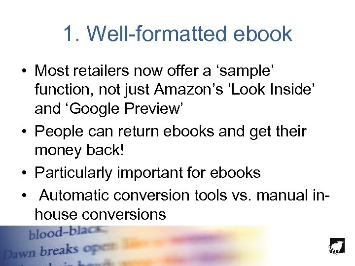 1. Well-formatted ebook • Most retailers now offer a ‘sample’ function, not just Amazon’s