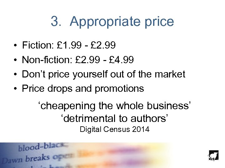 3. Appropriate price • • Fiction: £ 1. 99 - £ 2. 99 Non-fiction: