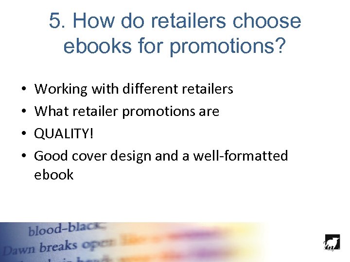 5. How do retailers choose ebooks for promotions? • • Working with different retailers