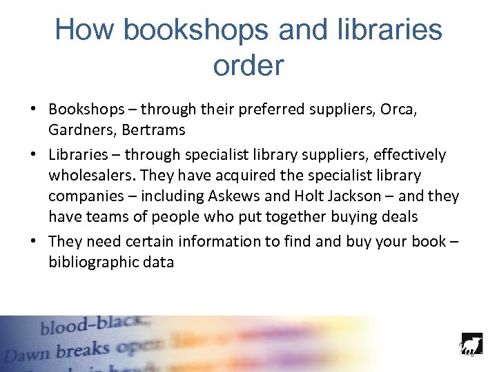 How bookshops and libraries order • Bookshops – through their preferred suppliers, Orca, Gardners,