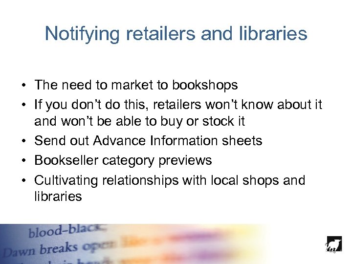 Notifying retailers and libraries • The need to market to bookshops • If you