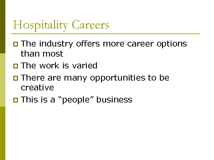 Hospitality Careers The industry offers more career options than most p The work is