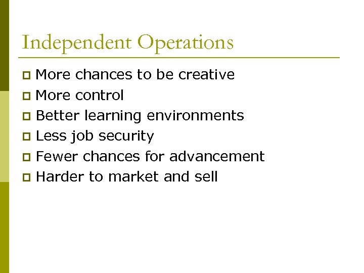 Independent Operations More chances to be creative p More control p Better learning environments