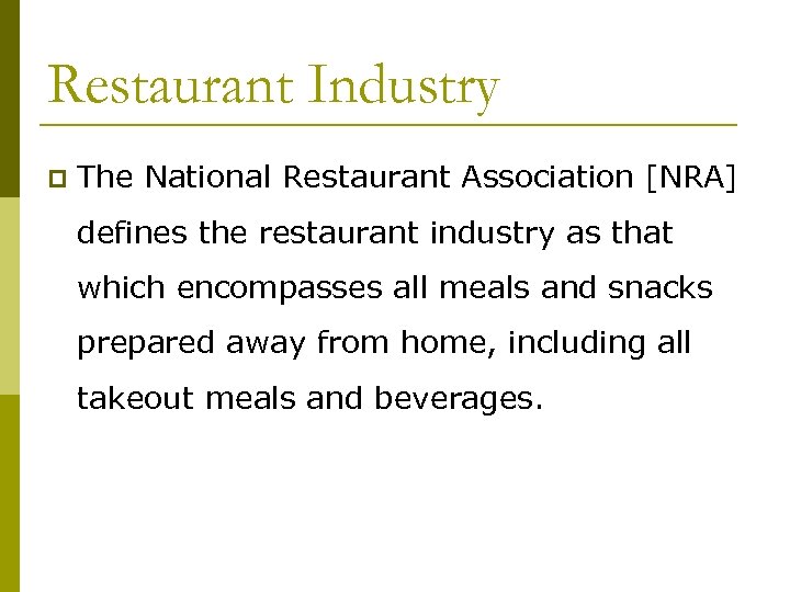 Restaurant Industry p The National Restaurant Association [NRA] defines the restaurant industry as that