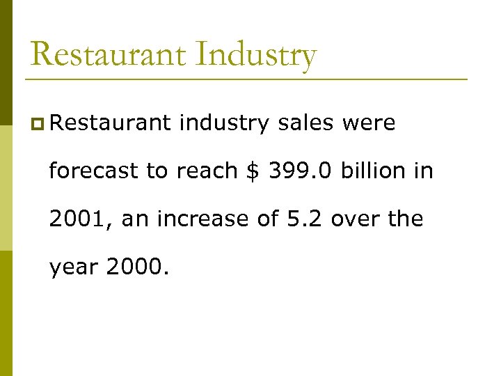 Restaurant Industry p Restaurant industry sales were forecast to reach $ 399. 0 billion