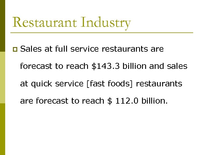 Restaurant Industry p Sales at full service restaurants are forecast to reach $143. 3