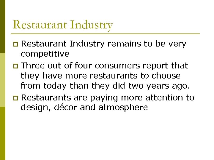 Restaurant Industry remains to be very competitive p Three out of four consumers report