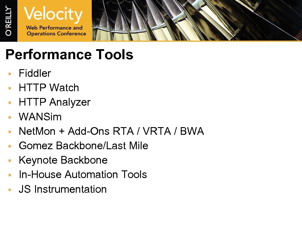 Performance Tools § § § § § Fiddler HTTP Watch HTTP Analyzer WANSim Net.