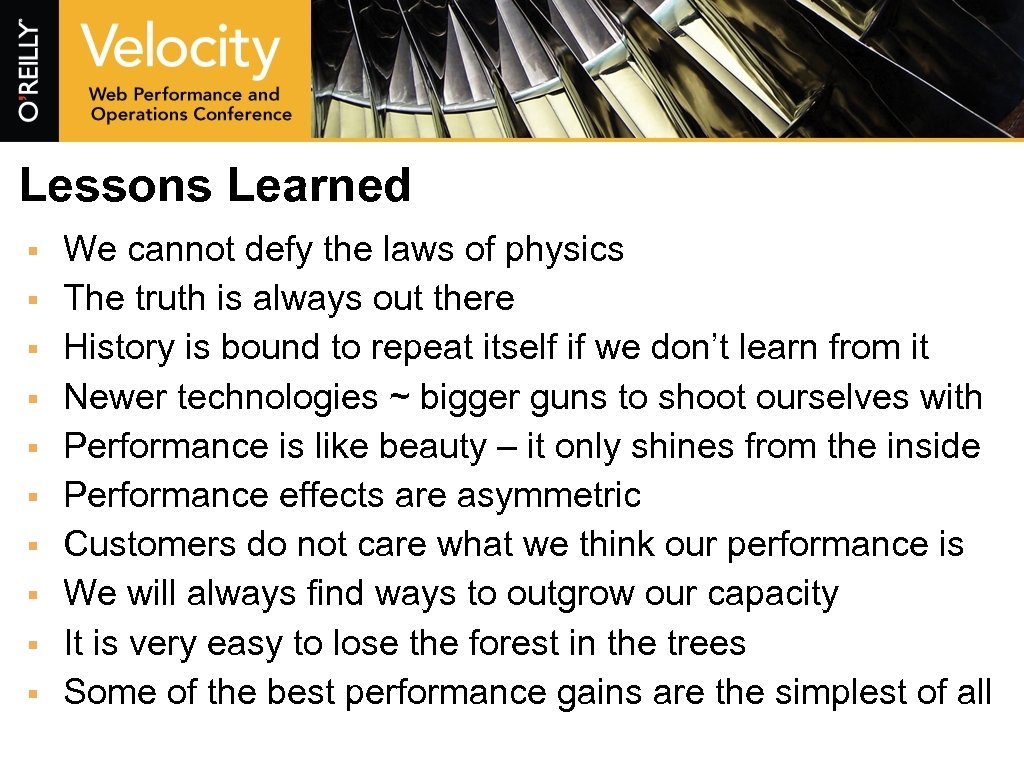 Lessons Learned § § § § § We cannot defy the laws of physics